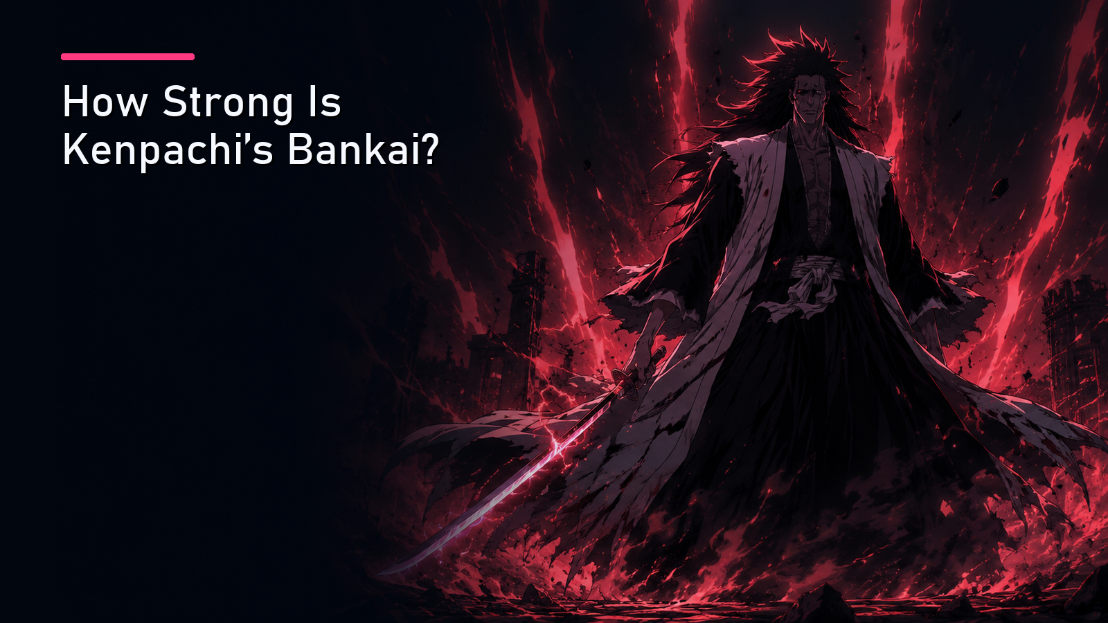 How Strong Is Kenpachi's Bankai?