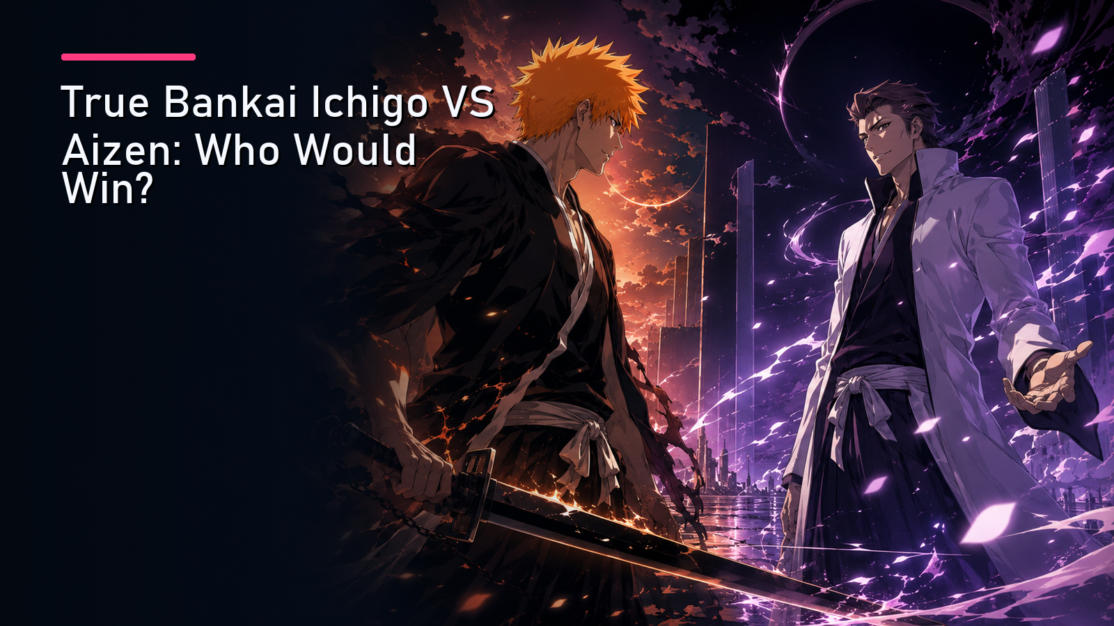 True Bankai Ichigo VS Aizen: Who Would Win?