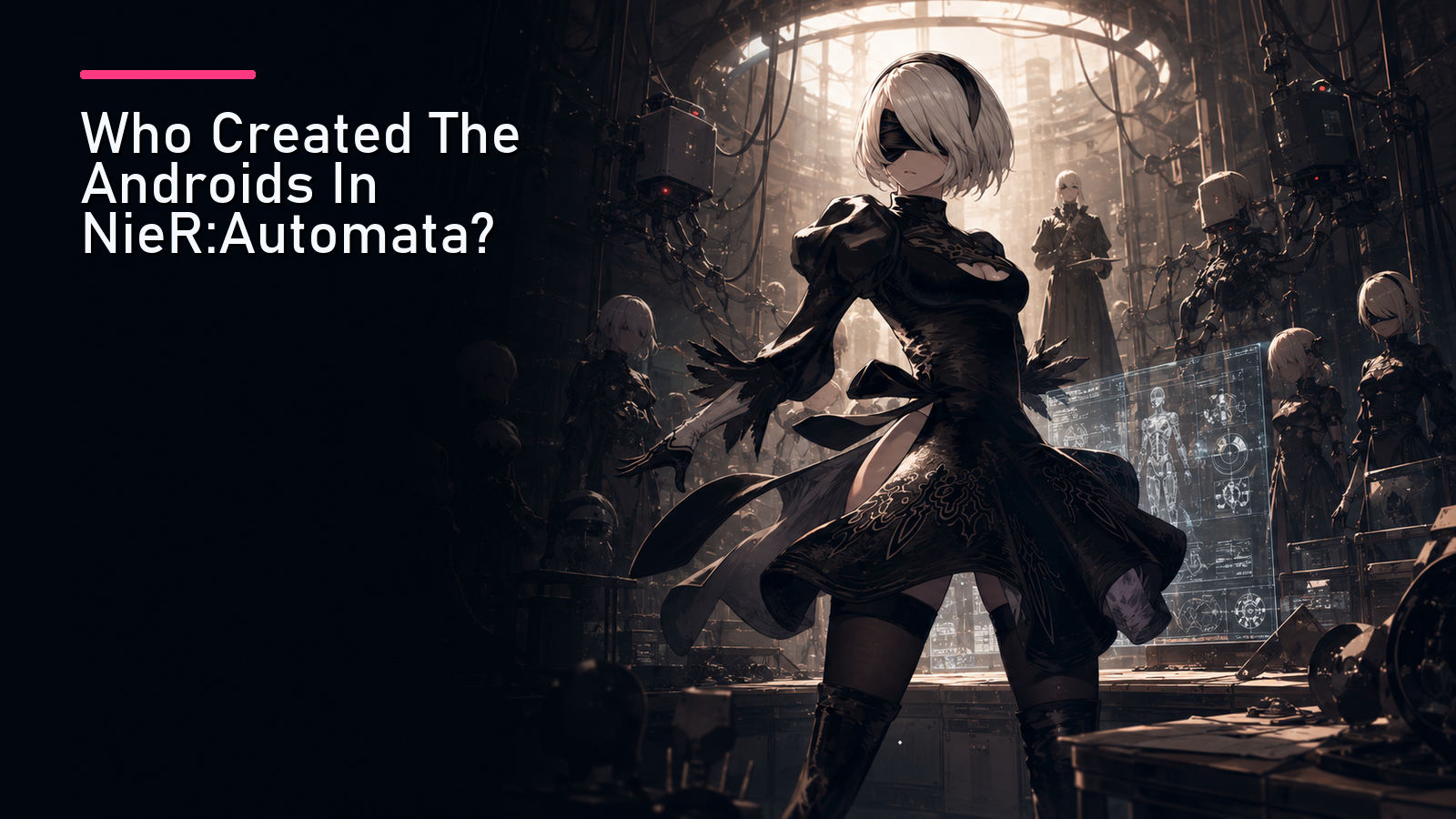 Who Created The Androids In NieR:Automata?