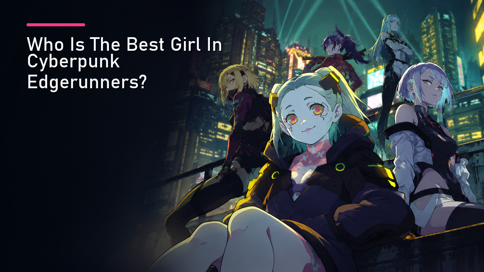 Who Is The Best Girl In Cyberpunk Edgerunners?